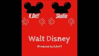 K.Dot! Ft Skullie-Walt Disney