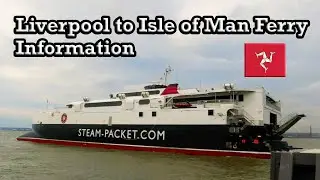 Liverpool to Isle of Man - Information on the Steam Packet Ferry August 2021