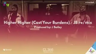 14. Higher Higher (Cast Your Burdens) - JB re/mix