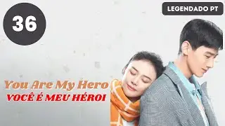 【LEGENDADO - PT】 ▶Drama: Você é Meu Héroi - You Are My Hero (Episódio 36)