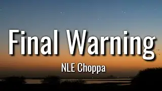 NLE Choppa - Final Warning ( Lyrics )