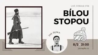 Live stream #118 - Bílou stopou