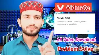 Vidmate Analysis Failed | Please Check Network Connection And The Resource May Be Unavailable | MTC🔥