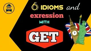 6 Idioms and Expressions with GET | English Vocabulary Lesson
