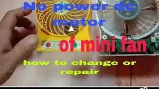 No power dc motor of mini fan how to change or repair
