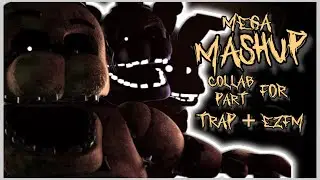 [ SFM/FNAF ] FNAF 1-4 Mega Mashup Collab Part for @trapfilms1188 & @EzFM_Films
