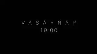 VASÁRNAP VÉGRE PREMIER!