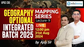 Mapping Series | Lecture-9 | Geo. Optional Integrated Batch 2025 (August) | Ajay Sir | Edukemy IAS