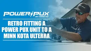 Retrofitting A Power Pux Unit To A Minn Kota Ulterra | Power Pux