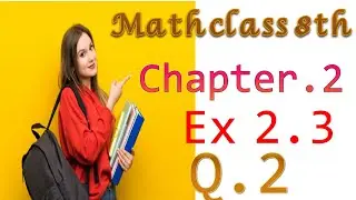 class 8th math Chapter.2#Exercise 2.3, ch2 class 8th exercise 2.3 Q.2