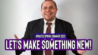 Let's Make Something New! (Spring/Summer 2023 Updates)