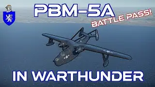 PBM-5A In War Thunder : A Basic Review