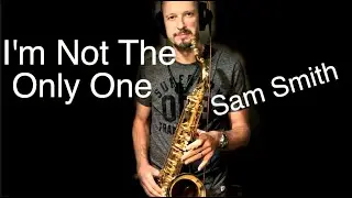I'm Not The Only One - Sam Smith  (Brendan Ross Saxophone Cover)