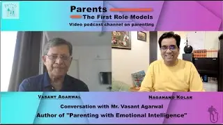 Parents: The First Role Models - Episode 5 in conversation with Mr. Vasant Agarwal (Author)