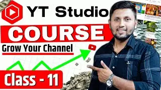 (Class 11 - GROW YOUR CHANNEL) | YouTube Studio Full Course | Youtube Full Course 2023 | Youtube