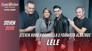Steven Roho x Gabriella x Formația Albatros - LELE - Eurovision Romania 2023 (Official Version)