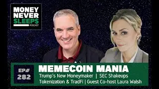 Trump Memecoin Mania, SEC Shakeups, and the Future of Finance with Laura Walsh [282]