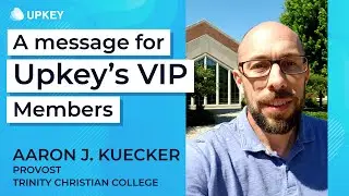 A message for Upkey’s VIP Members from Aaron J. Kuecker, Provost at Trinity Christian College