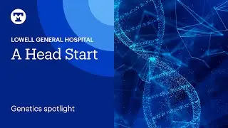 A Head Start: Genetics Spotlight | Tufts Medicine