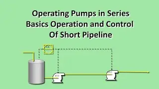 01-21 Case 4: Basics-Operating Pumps in Series, challenges in Control system for Short Pipeline