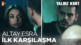 Esra ve Altay'ın ilk göz göze gelişi! - Yalnız Kurt