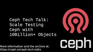 Ceph Tech Talk: Karan Singh - Scale Testing Ceph with 10Billion+ Objects 2020-10-01