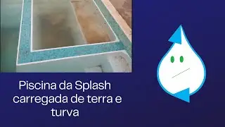 Piscina da Splash com terra e turva - Águanox