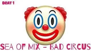 Sea Of Mix - Bad Circus