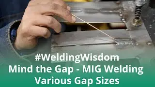 Mind the Gap - Tips for MIG Welding 3 popular gap sizes