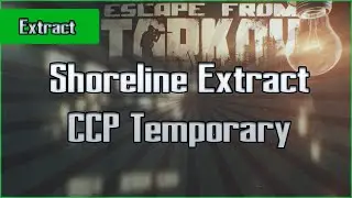 CCP Temporary Extract - Shoreline - PMC - Escape From Tarkov EFT Exfil Guide for Beginners