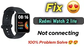 redmi watch 2 lite not connecting