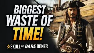 Skull And Bones Is The Biggest Waste Of Gaming Time!