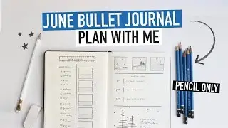 Bullet Journal JUNE PLAN WITH ME 2019 | Pencil ONLY Spreads