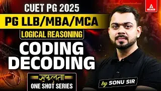 CUET PG 2025 Reasoning for LLB/MBA/MCA | Coding Decoding | By Sonu Sir