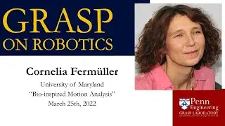 SPRING 2022 GRASP on Robotics - Cornelia Fermüller, University of Maryland