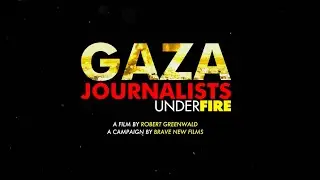Official Trailer - GAZA: JOURNALISTS UNDER FIRE • BRAVE NEW FILMS (BNF)