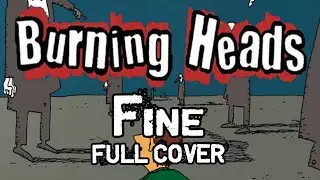 Burning Heads - Fine (full cover)