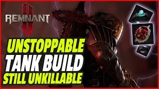 REMNANT 2 - UNSTOPPABLE - NEW Best Tank Build Post Patch | INFINITE HEALING RELICS Apocalypse