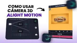 Aprenda a usar a Câmera 3D do Alight Motion definitivamente!