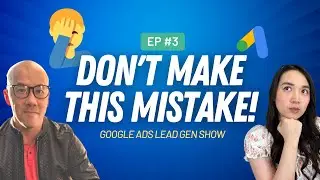 Why Your Campaigns Fail | Google Ads Lead Gen Show