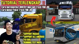 TUTORIAL CARA MERUBAH BUS JBHD ORI JADI TRUCK FAW JH6 & CARA MABAR MULTIPLAYER PAKAI TRUCK FAW