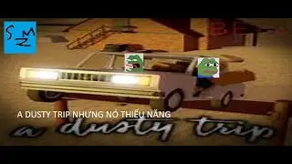 Dusty trip cùng bạn ( nên để tiếng nhỏ) || S pov:)