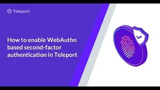 How to enable WebAuthn based second-factor authentication in Teleport.