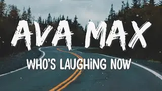 Ava Max - Who's Laughing Now (Lyrics)