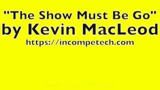 Kevin MacLeod - The Show Must Be Go | Royalty Free Music