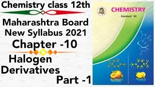part-1 ch-10 halogen derivatives class 12 science new syllabus maharashtra board new indian era