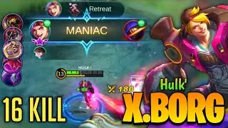 MANIAC! Burn Everywhere X.Borg Best Build 2021 [ X Borg Gameplay ] By Hulk` - Mobile Legends