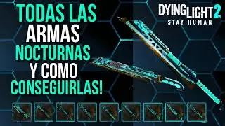 LAS 9 ARMAS NOCTURNAS Y COMO CONSEGUIRLAS TODAS EN DYING LIGHT 2 !