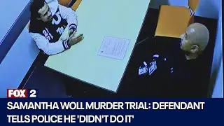 Samantha Woll murder trial: Defendant tells police he 'didn't do it'