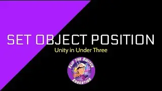 Unity Under 3 - Set Object Position